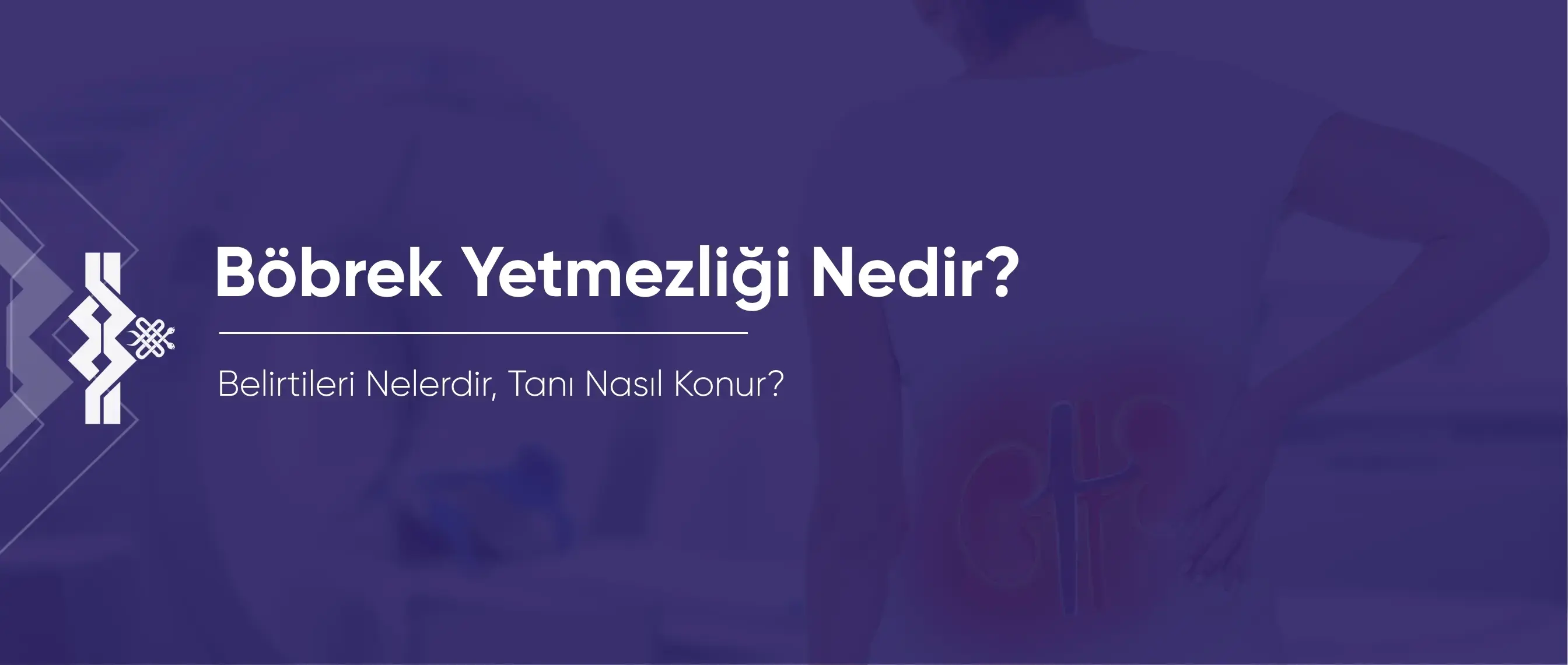 Böbrek Yetmezliği Nedir, Nasıl Tanı Konulur?