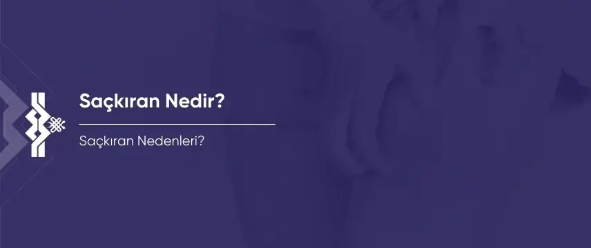 Saçkıran Nedir? Saçkıran Nedenleri Nelerdir?