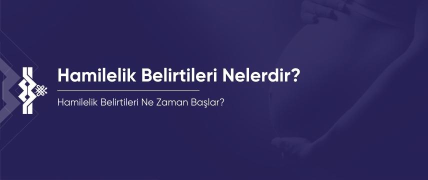 Hamilelik Belirtileri Nelerdir? Hamilelikte İlk Belirtiler