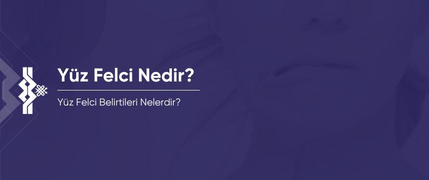 Yüz Felci Nedir? Yüz Felci Belirtileri Nelerdir?