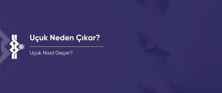 Uçuk Neden Çıkar? Uçuk Nasıl Geçer?