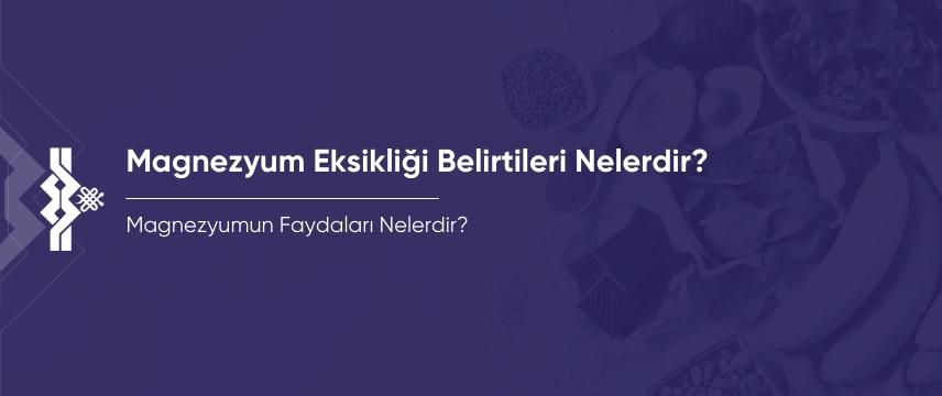 Magnezyum Eksikliği Belirtileri Nelerdir? Magnezyumun Faydaları Nelerdir?