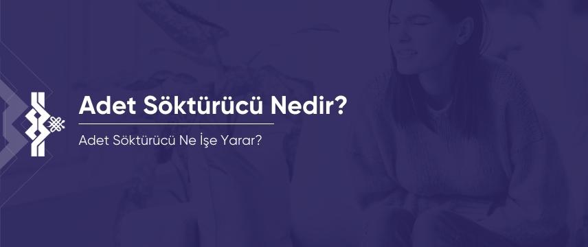 Adet Söktürücü Nedir? Ne İşe Yarar?