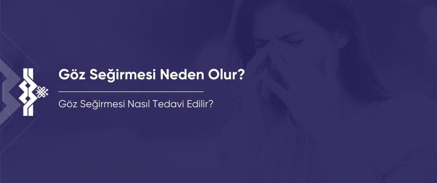 Göz Seğirmesi Neden Olur? Sağ ve Sol Gözde Seğirme