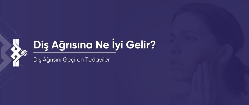 Diş Ağrısına Ne İyi Gelir?