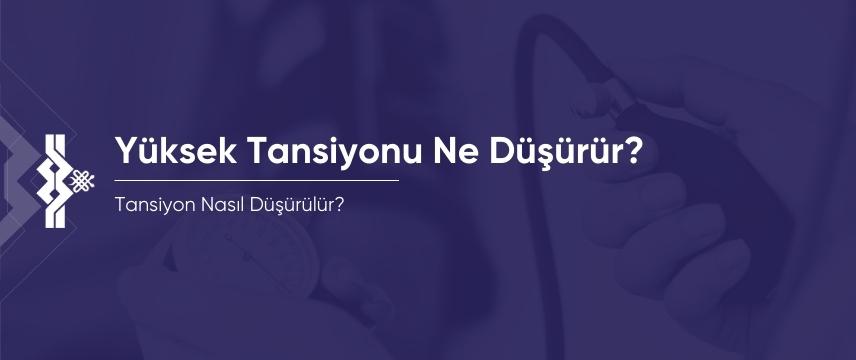 Yüksek Tansiyonu Ne Düşürür?