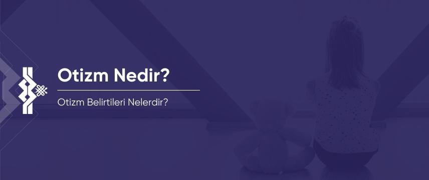 Otizm Nedir?