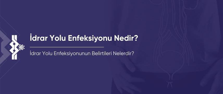 İdrar Yolu Enfeksiyonu Nedir?