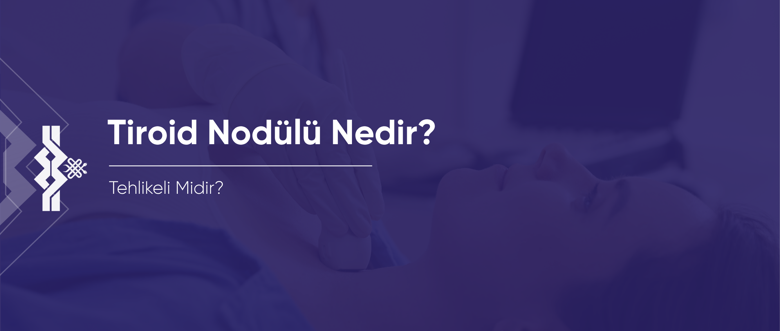 Tiroid Nodülü Nedir? Tehlikeli mi?