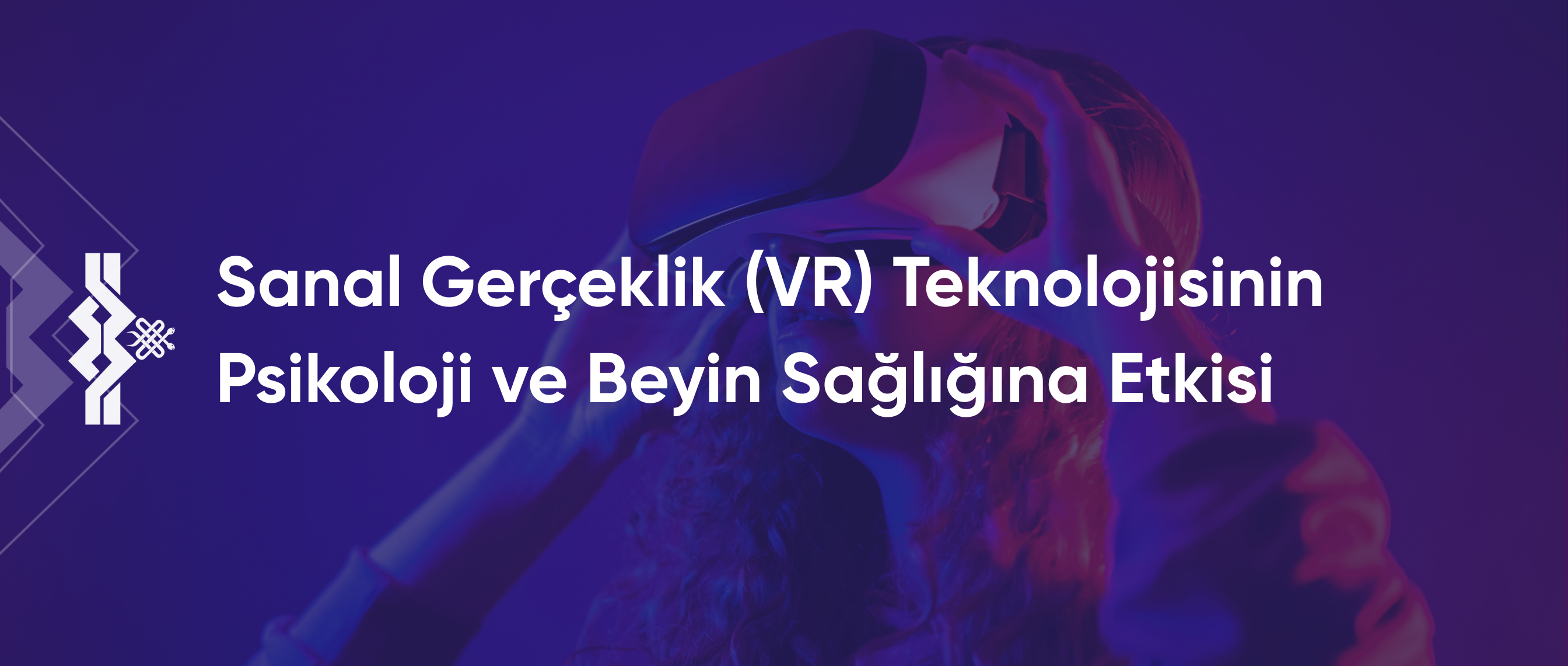 Sanal Gerçeklik (VR) Teknolojisinin Psikoloji ve Beyin Sağlığına Etkisi