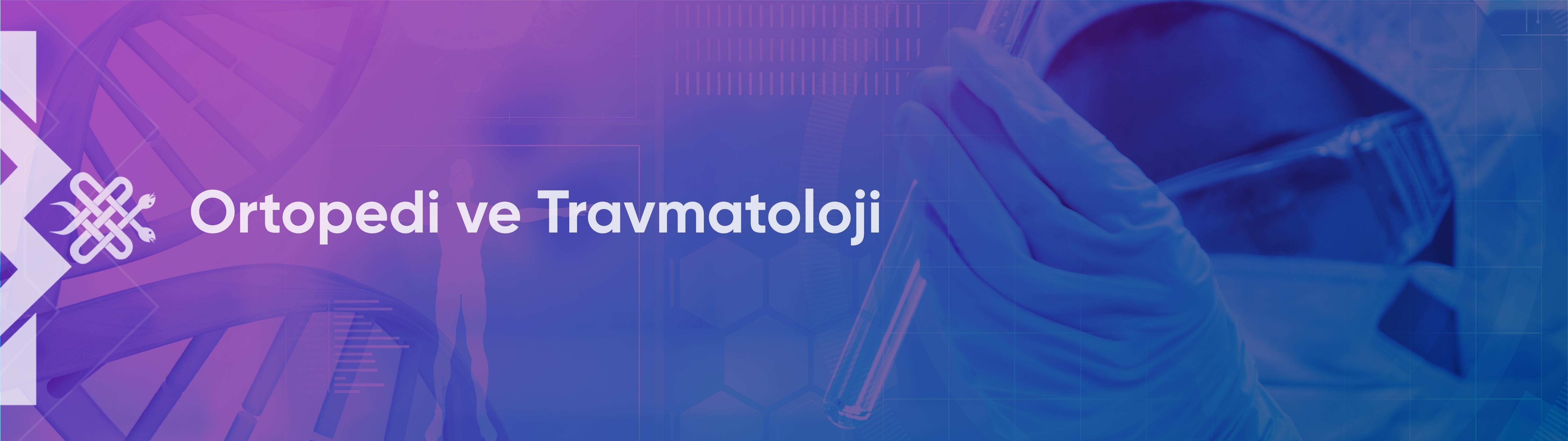 Ortopedi ve Travmatoloji
