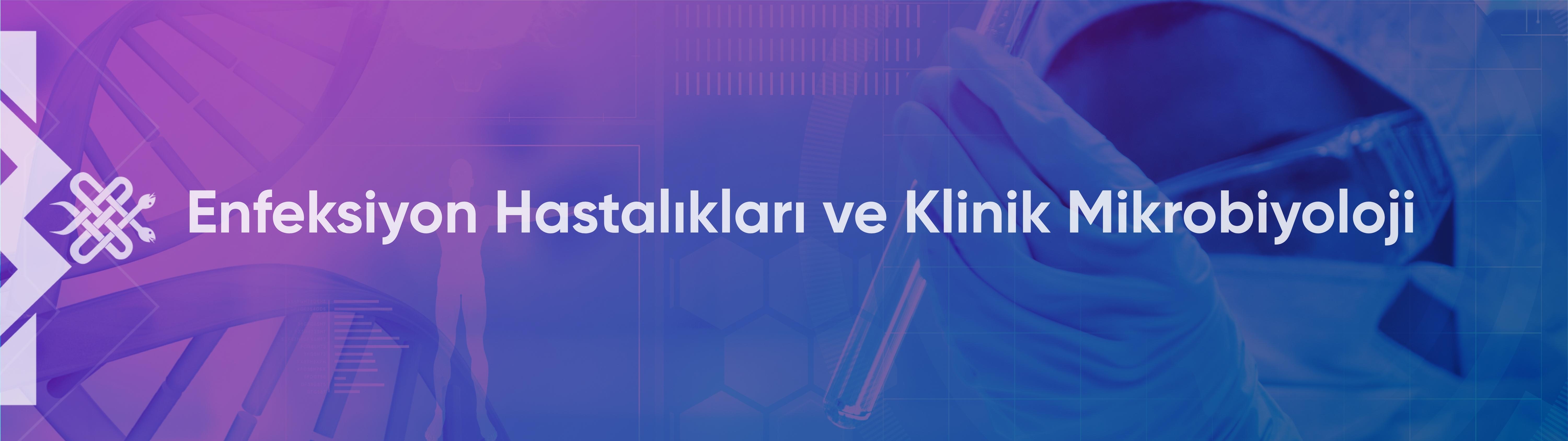 Enfeksiyon Hastalıkları ve Klinik Mikrobiyoloji