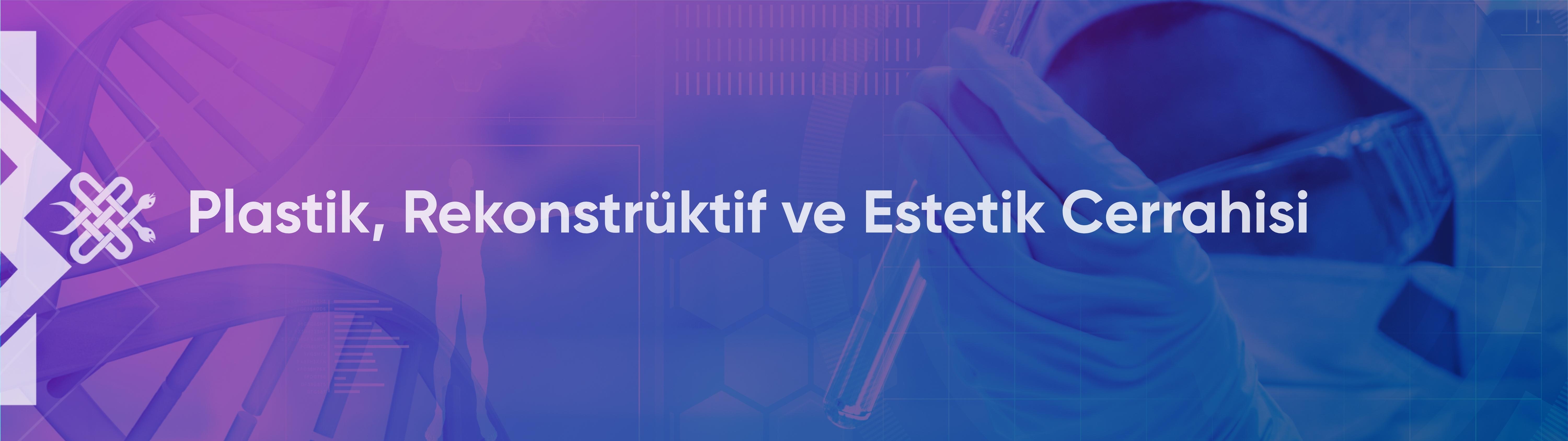 Plastik, Rekonstrüktif ve Estetik Cerrahisi