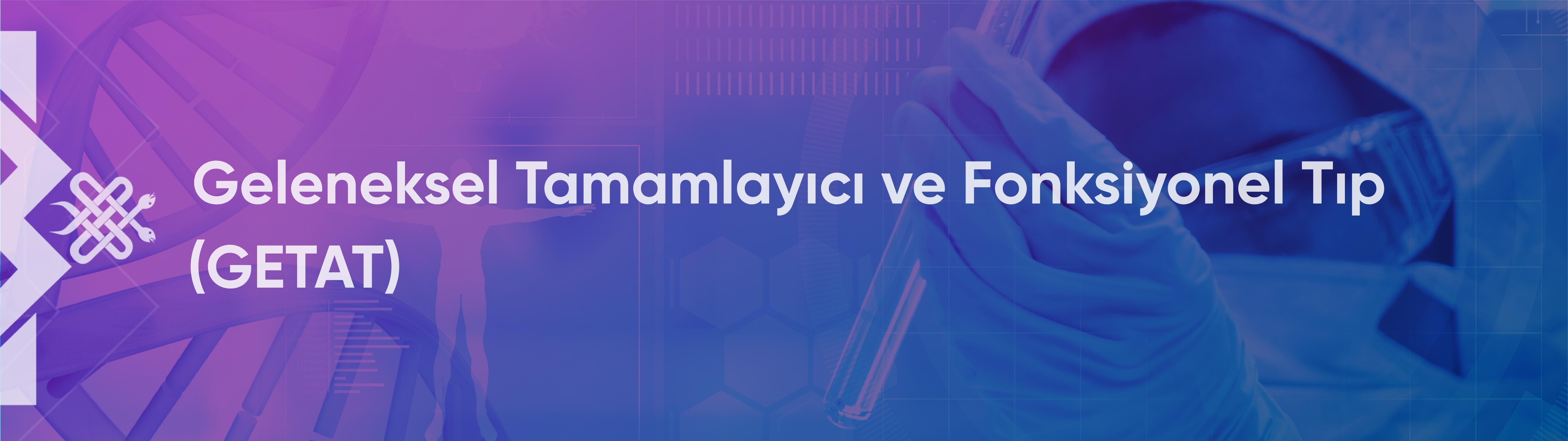 Geleneksel Tamamlayıcı ve Fonksiyonel Tıp (GETAT)