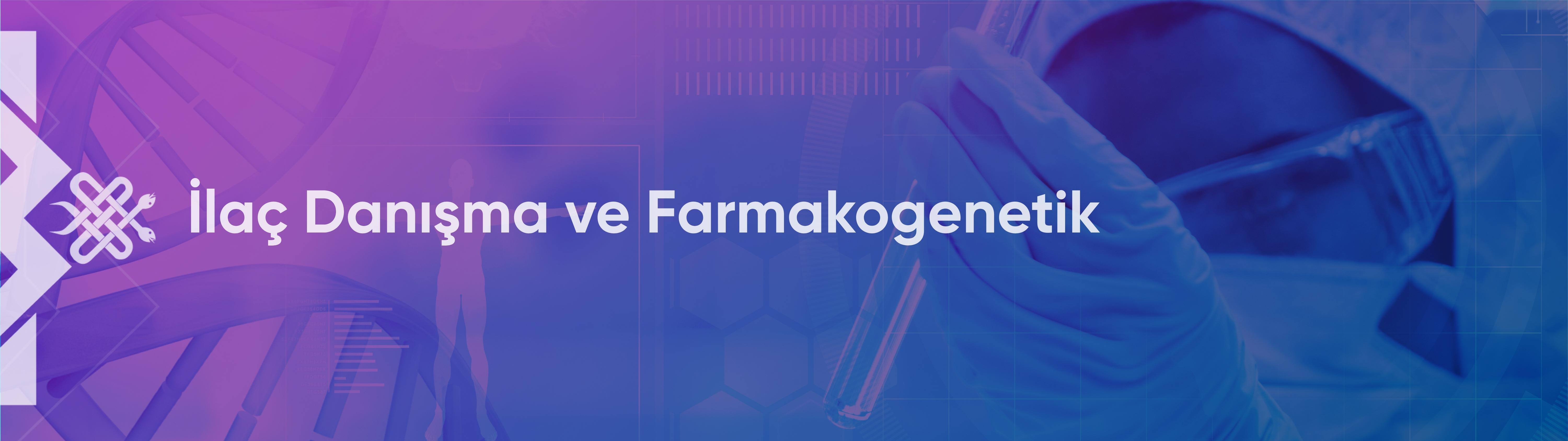 İlaç Danışma ve Farmakogenetik